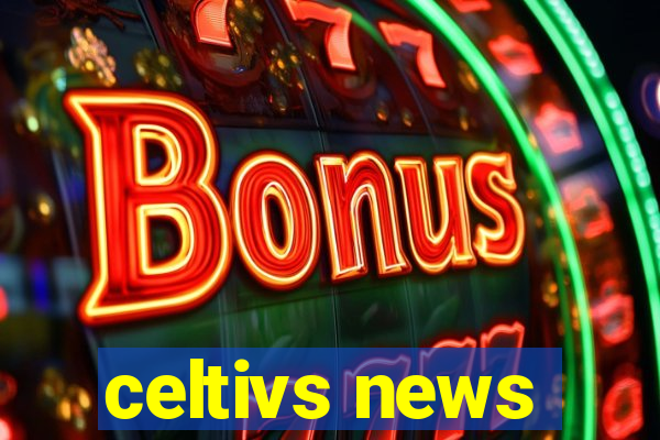 celtivs news